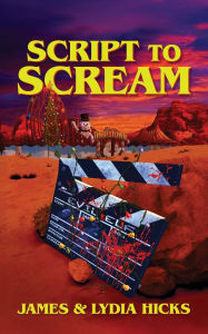Title: Script to Scream: A Novel (Slasher Horror, Final Girl), Author: James Hicks