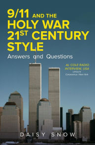 Title: 9/11 and the Holy War, 21st Century Style - Answers and Questions: Al Cole radio interview, USA, Author: Daisy Snow