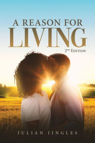 Title: A Reason For Living: 2nd Edition, Author: Julian Jingles