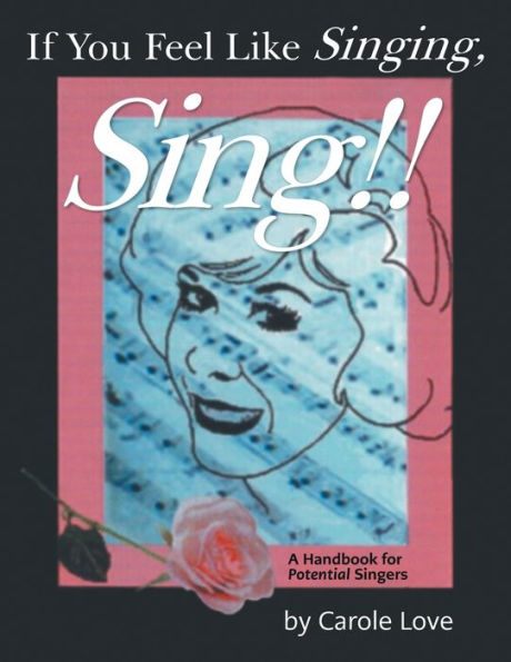 If You Feel Like Singing, Sing!!: A Handbook for 'Potential' Singers