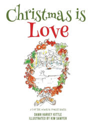 Title: Christmas is Love: #2 of the Magical Forest series, Author: DAWN HARVEY KITTLE
