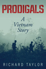 Title: Prodigals: A Vietnam Story, Author: Richard Taylor