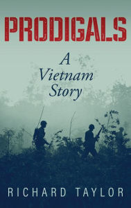 Title: Prodigals: A Vietnam Story, Author: Richard Taylor