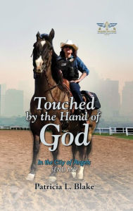 Title: Touched by the Hand of God: In the City of Angels SEND ME!, Author: Patricia L Blake