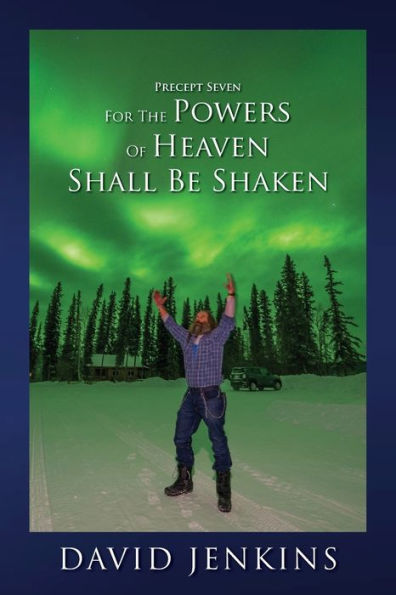 Precept Seven for the Powers of Heaven Shall Be Shaken