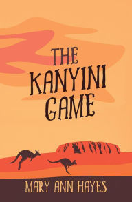 Title: THE KANYINI GAME, Author: MARY ANN HAYES
