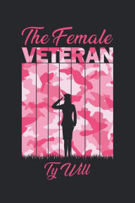 Title: The Female Veteran, Author: Ty Will