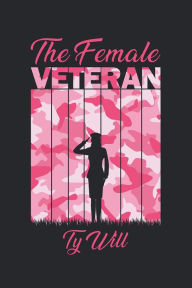 Title: The Female Veteran, Author: Ty Will