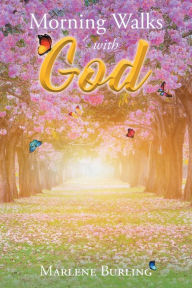 Title: Morning Walks with God, Author: Marlene Burling