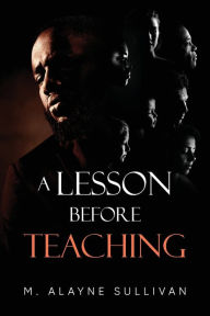 Title: A Lesson Before Teaching, Author: M Alayne Sullivan