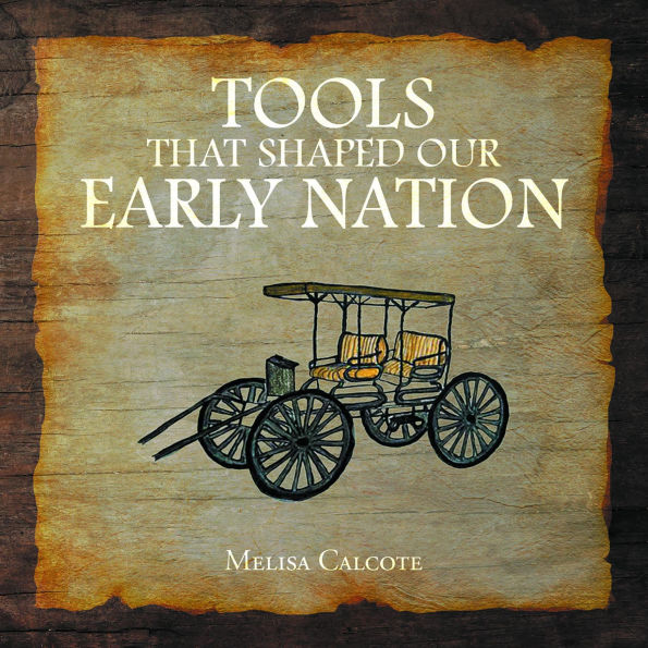TOOLS THAT SHAPED OUR EARLY NATION