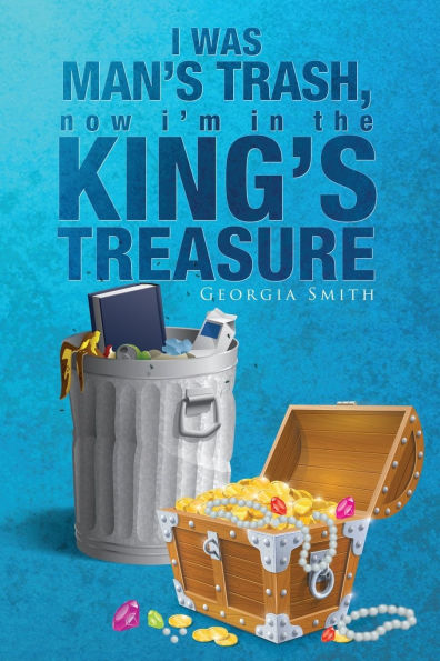 I Was Man's Trash, Now I'm the King's Treasury