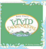 Title: Baby Glen's Vivid Imaginations, Author: Shirley Jordan