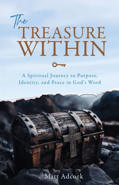 The Treasure Within: A Spiritual Journey to Purpose, Identity, and Peace God's Word