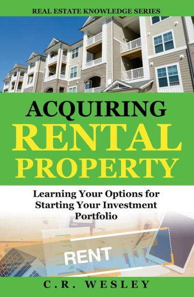 Acquiring Rental Property: Learning Your Options for Starting Investment Portfolio