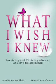 Download free ebooks pda What I Wish I Knew: Surviving and Thriving After an Abusive Relationship by 
