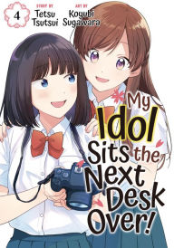 Title: My Idol Sits the Next Desk Over! 4, Author: Tetsu Tsutsui