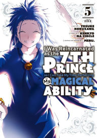 Title: I Was Reincarnated as the 7th Prince so I Can Take My Time Perfecting My Magical Ability 5, Author: Yosuke Kokuzawa