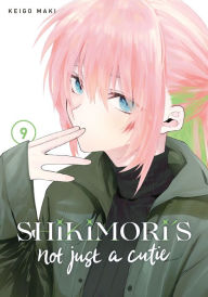 Title: Shikimori's Not Just a Cutie 9, Author: Keigo Maki