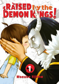 Title: Raised by the Demon Kings! 1, Author: Kosuke Iijima