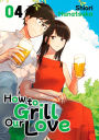 How to Grill Our Love 4