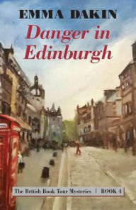 Title: Danger in Edinburgh, Author: Emma Dakin