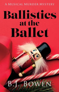 Free downloads online audio books Ballistics at the Ballet (English Edition) 9781684920327