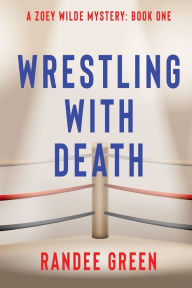 Title: Wrestling with Death, Author: Randee Green