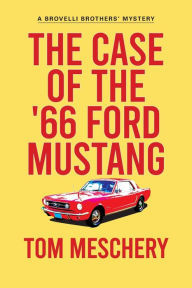 Ebook pdf files download The Case of the '66 Ford Mustang 9781684922062 by Tom Meschery 