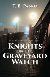 Free downloads of ebook Knights on the Graveyard Watch (English literature) by T B Pasko