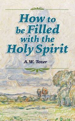 How to be Filled with the Holy Spirit