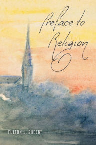 Title: Preface to Religion, Author: Fulton J. Sheen