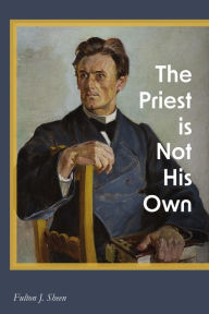 Title: The Priest is Not His Own, Author: Fulton J. Sheen