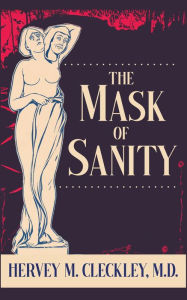Title: The Mask of Sanity, Author: Hervey M. Cleckley