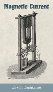 Title: Magnetic Current, Author: Edward Leedskalnin