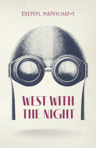 Title: West with the Night, Author: Beryl Markham