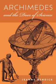 Title: Archimedes and the Door of Science: Immortals of Science, Author: Jeanne Bendick