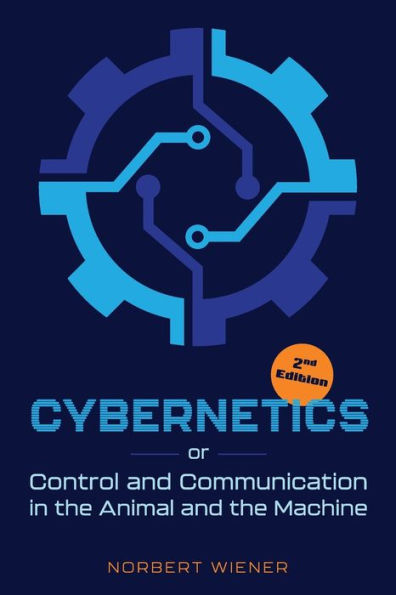 Cybernetics, Second Edition: or Control and Communication the Animal Machine