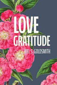 Title: Love Gratitude, Author: Joel S. Goldsmith