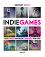 Indie Games: History, Artwork, Sound Design Of Independent Video Games