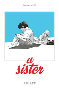 Title: A Sister, Author: Bastien Vives