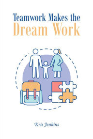 Title: Teamwork Makes the Dream Work, Author: Kris Jenkins