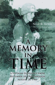 Title: A Memory In Time, Author: Neil R Kohl