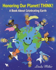 Title: Honoring Our Planet! THINK!, Author: Linda Miller
