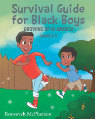 Title: Survival Guide for Black Boys Growing Up in America, Author: Roosevelt McPherson