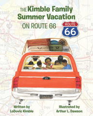 Title: The Kimble Family Summer Vacation on Route 66, Author: LoDovic Kimble