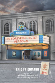 Title: IT'S FOREVER STRICTLY PERSONAL: A Final Nostalgic Movie Memoir of 1992-1999, Author: Eric Friedmann