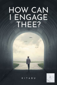 Title: How Can I Engage Thee?, Author: Newman Springs Publishing