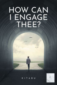 Title: How Can I Engage Thee?, Author: Kitabu