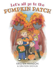 Title: Let's all go to the Pumpkin Patch, Author: Kristen Hanson